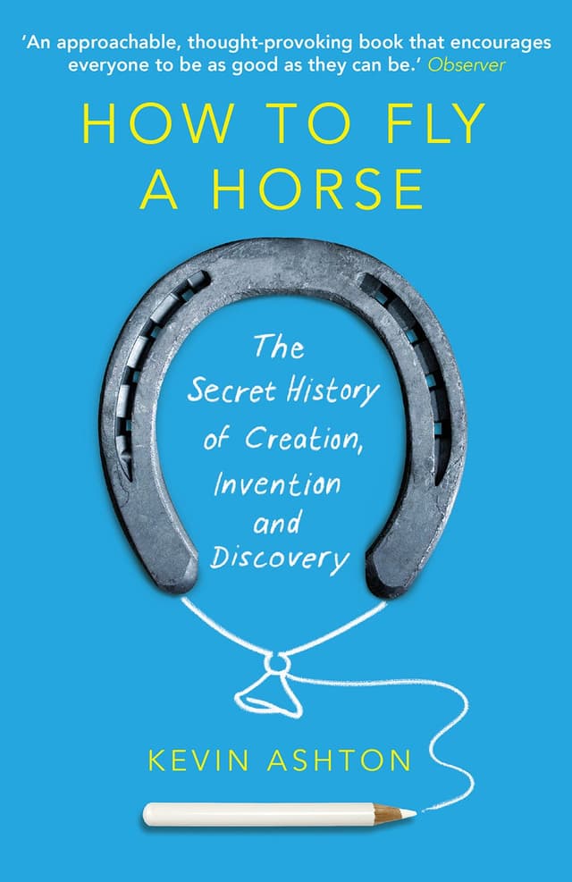 Cover of How to Fly a Horse: The Secret History of Creation, Invention, and Discovery